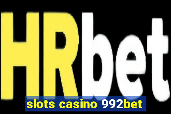 slots casino 992bet